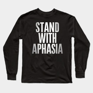 Stand With Aphasia Long Sleeve T-Shirt